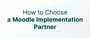 how to choose a moodle implementation partner